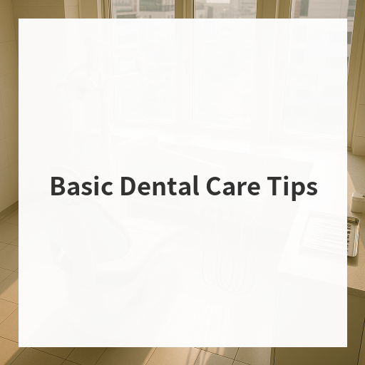 Basic Dental Care Tips