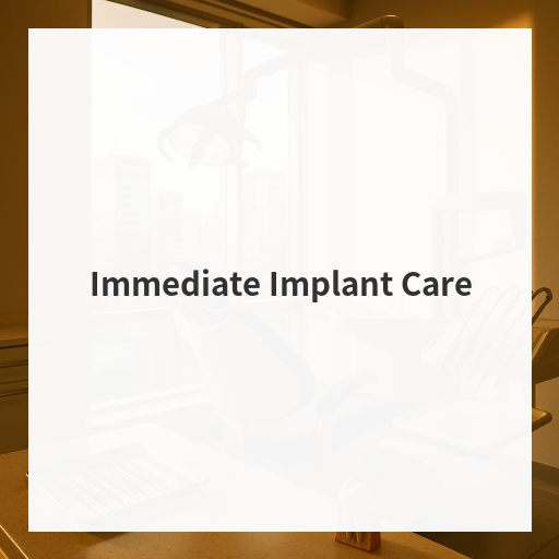 Immediate Implant Care
