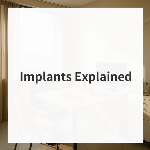 Implants Explained