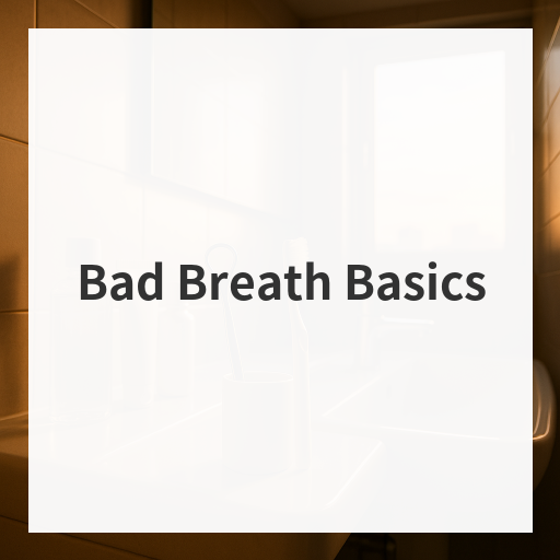 Bad Breath Basics